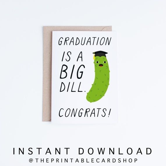 A Card With A Pickle On It That Says Graduation Is A Big Dill Congrats