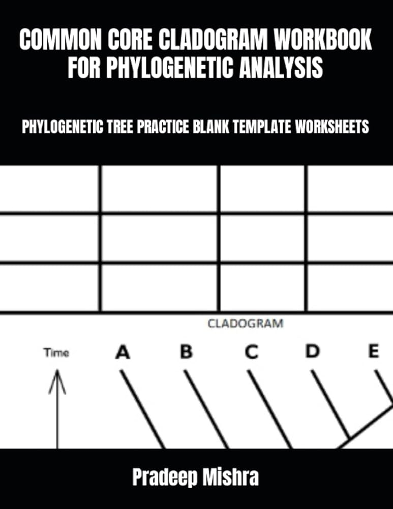COMMON CORE CLADOGRAM WORKBOOK FOR PHYLOGENETIC ANALYSIS 
