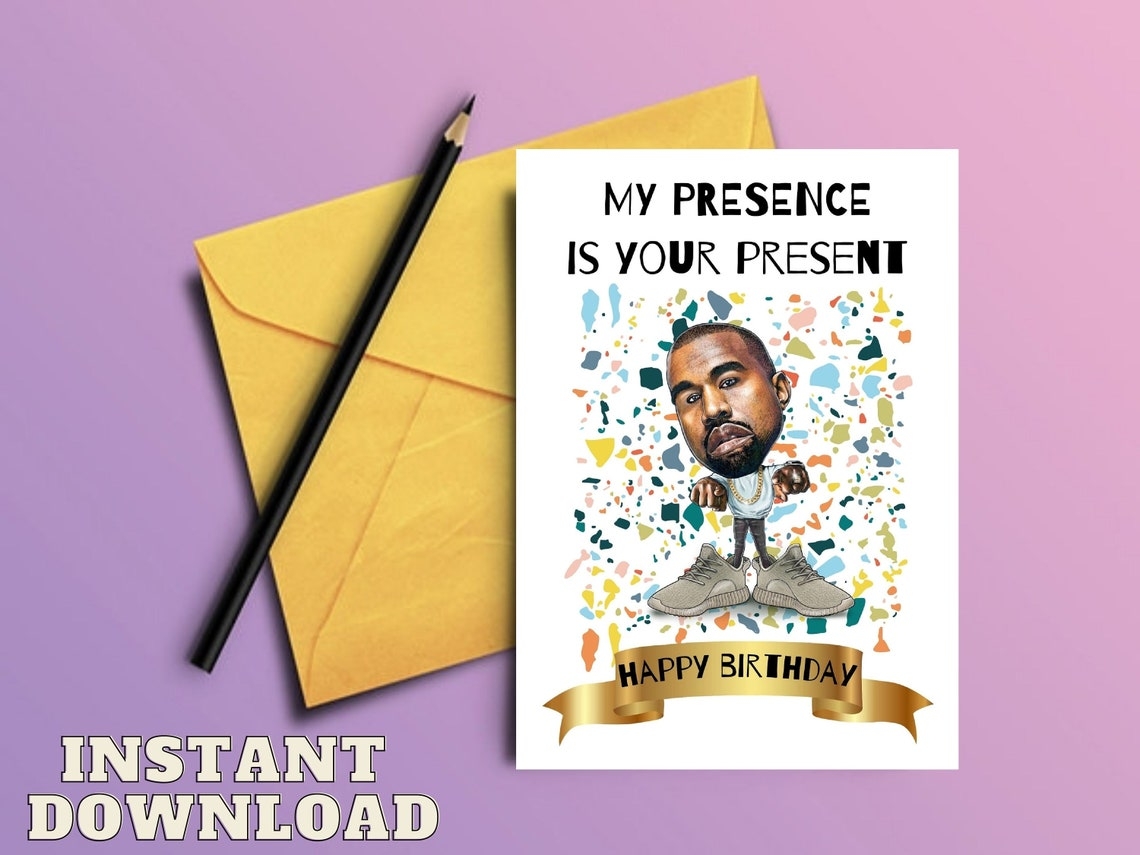 Kanye West Birthday Card Kanye Funny Printable Card Etsy