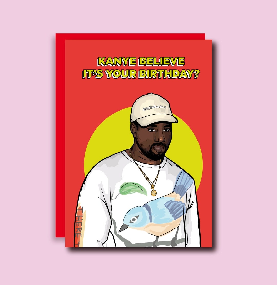 Kanye West Birthday Card Kanye West Card Ye Birthday Etsy